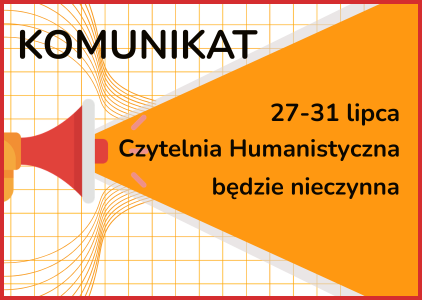 Kolorowa grafika zawierająca komunikat: 27-31 lipca Czytelnia Humanistyczna będzie nieczynna