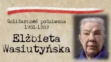 Na zdjęciu Elżbiety Wasiutyńskiej z Solidarności podziemia 
