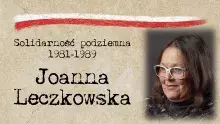 Na zdjęciu Joanna Leczkowska z Solidarności podziemia 