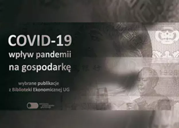 "COVID-19 wpływ pandemii na gospodarkę – wybrane publikacje z Biblioteki Ekonomicznej UG…
