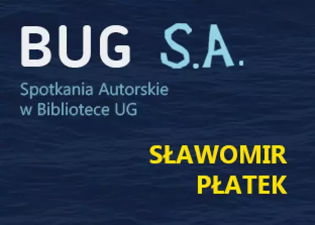 BUG S.A.  - Sławomir Płatek "Po prostu brak" - spotkanie autorskie