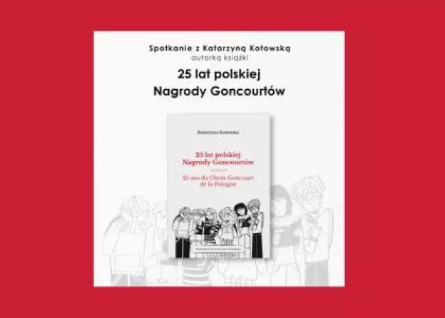 „25 lat polskiej Nagrody Goncourtów". Relacja ze spotkania autorskiego z dr Katarzyną Kotowską…