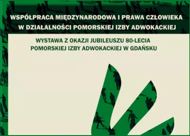 „Współpraca międzynarodowa i prawa człowieka w działalności Pomorskiej Izby Adwokackiej”. Wystawa z…